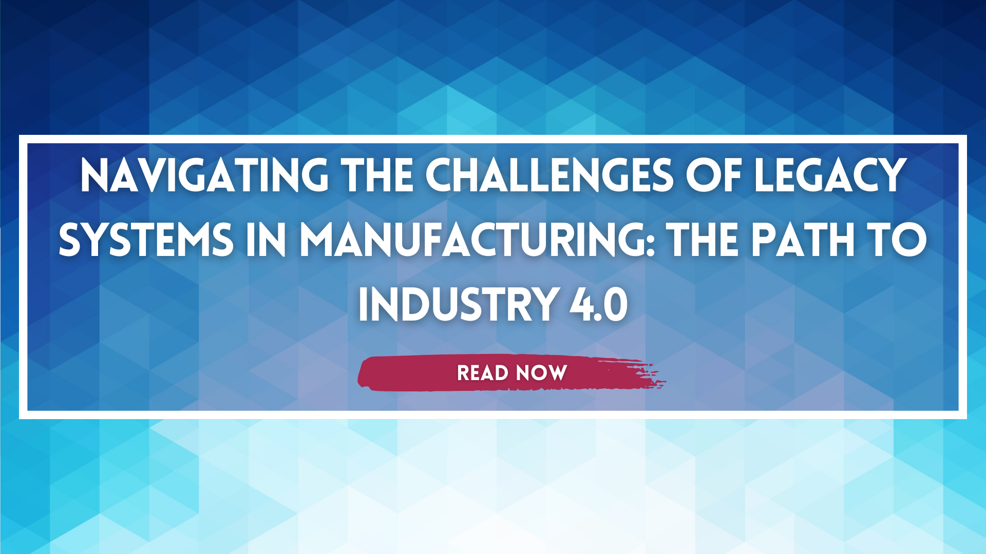 legacy systems in manufacturing